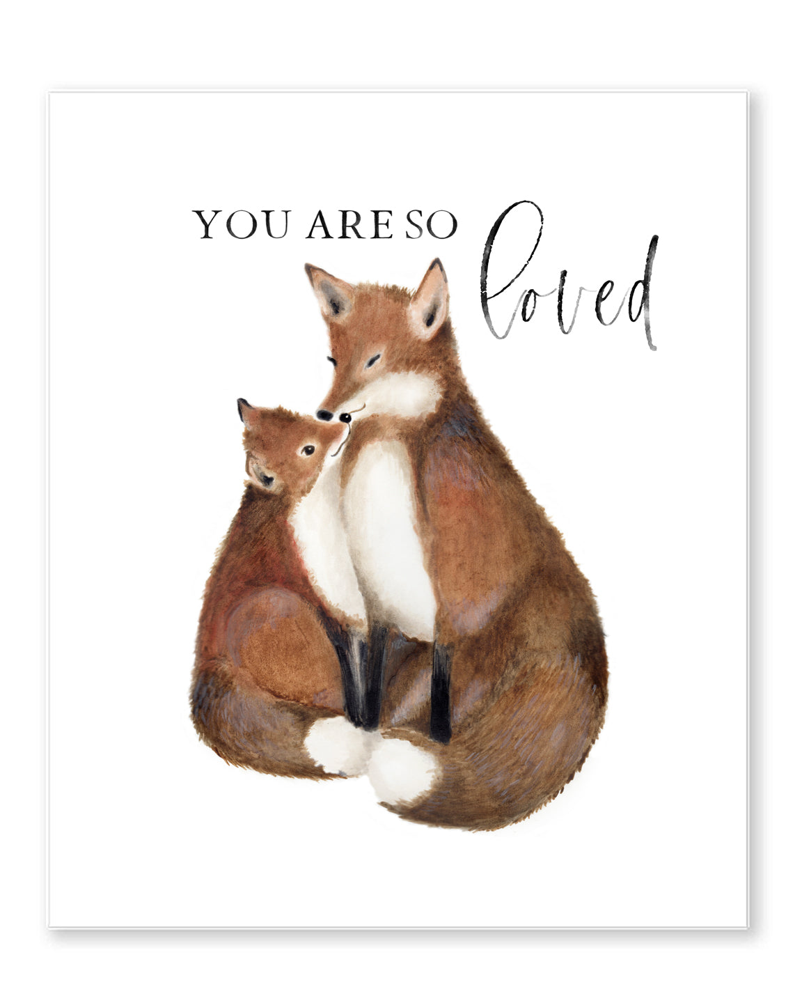 Artwork painting of a mother and baby fox with the words You are So Loved. The artwork is on a plain white background.  Art by Studio Q - Art by Nicky Quartermaine Scott